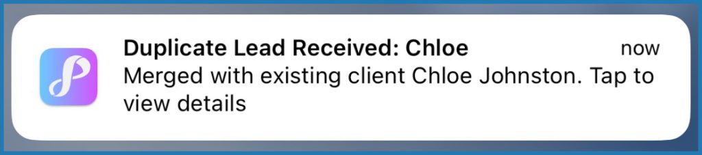 Get an automatic alert that a duplicate lead has submitted their details! Privyr automatically merges duplicate leads for you. Just tap to view the client entry.