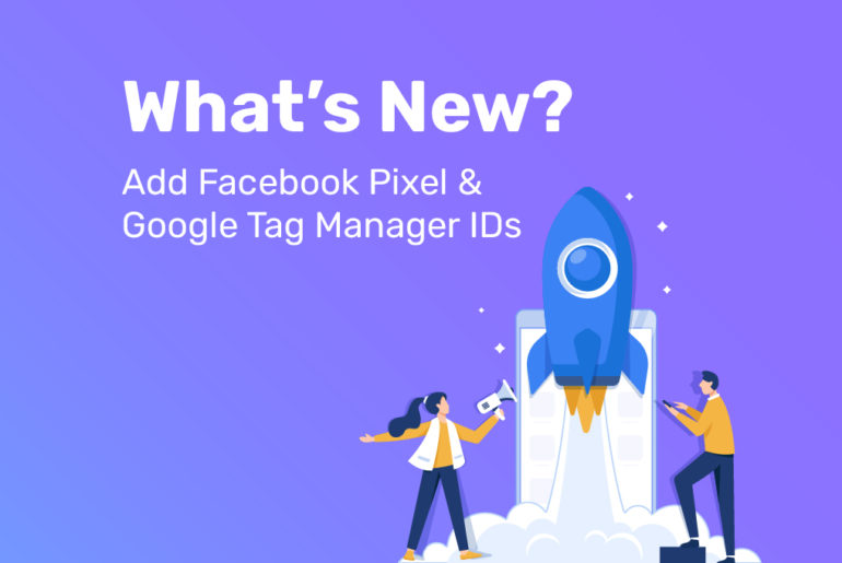 Privyr's new update allows you to add Facebook Pixel & Google Tag Manager IDs to Privyr content!